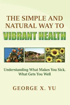 The Simple and Natural Way to Vibrant Health 1