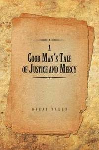 bokomslag A Good Man's Tale of Justice and Mercy