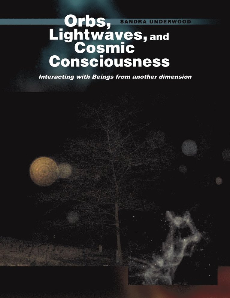 Sandra Underwood - Orbs, Lightwaves, and Cosmic Consciousness, Häftad