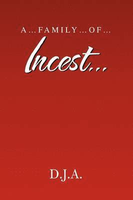 D J a, D. J. a. - A....Family....Of.....Incest...., Häftad