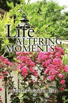 Catherin Elizabet Belle - Life Altering Moments, Häftad