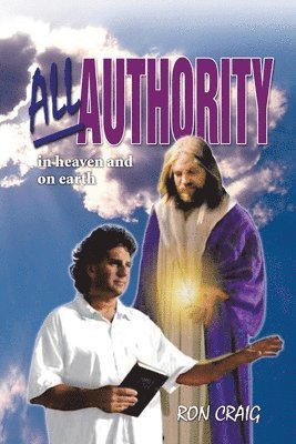 All Authority in Heaven and on Earth 1