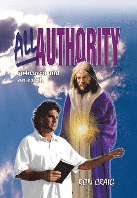 All Authority in Heaven and on Earth 1