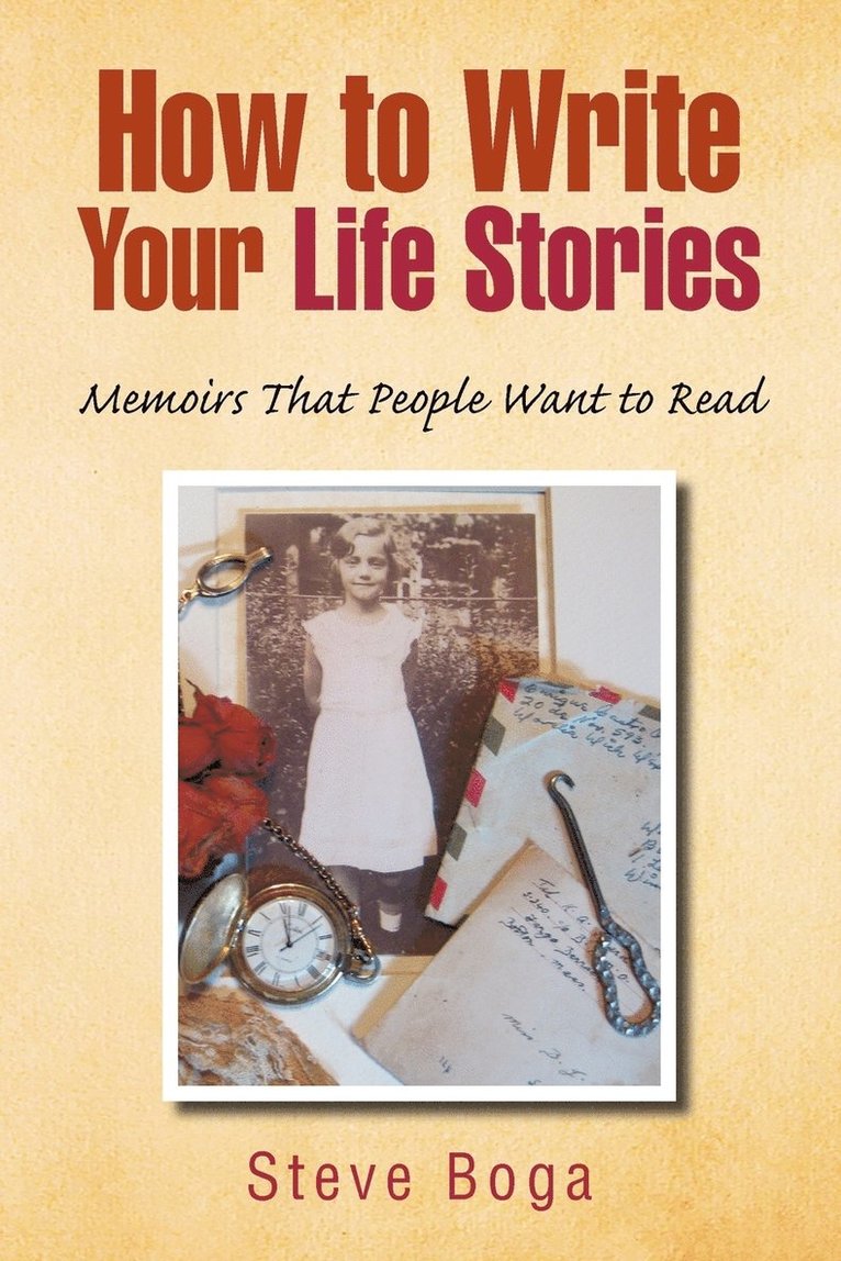 How to Write Your Life Stories Memoirs That People Want to Read 1