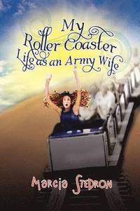 bokomslag My Roller Coaster Life as an Army Wife