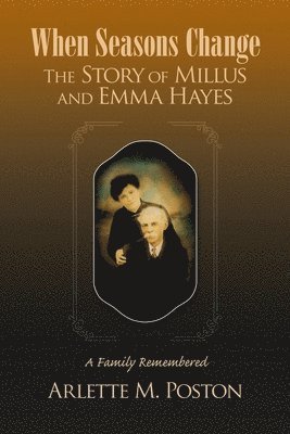 Arlette M Poston, Arlette M. Poston - When Seasons Change the Story of Millus and Emma Hayes, Häftad