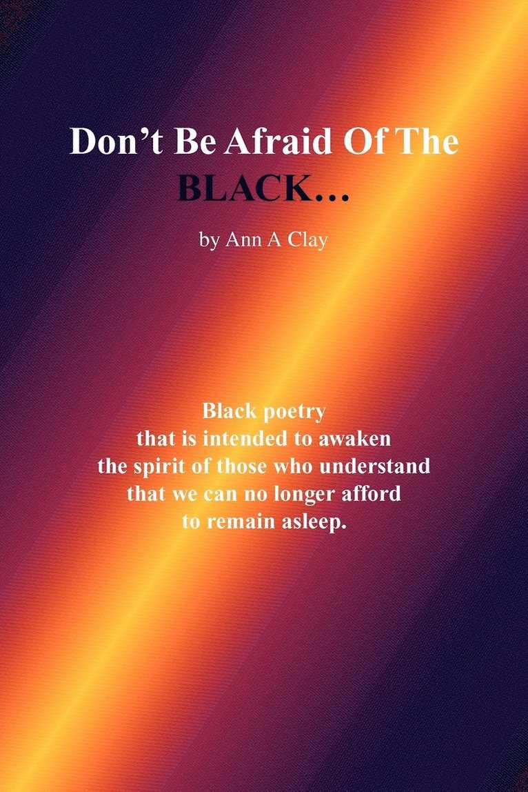 Ann A Clay, Ann A. Clay - Don't Be Afraid of the Black..., Häftad