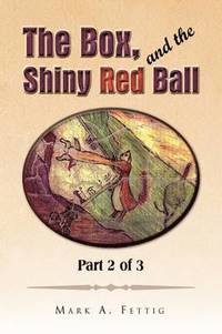 bokomslag The Box, and the Shiny Red Ball