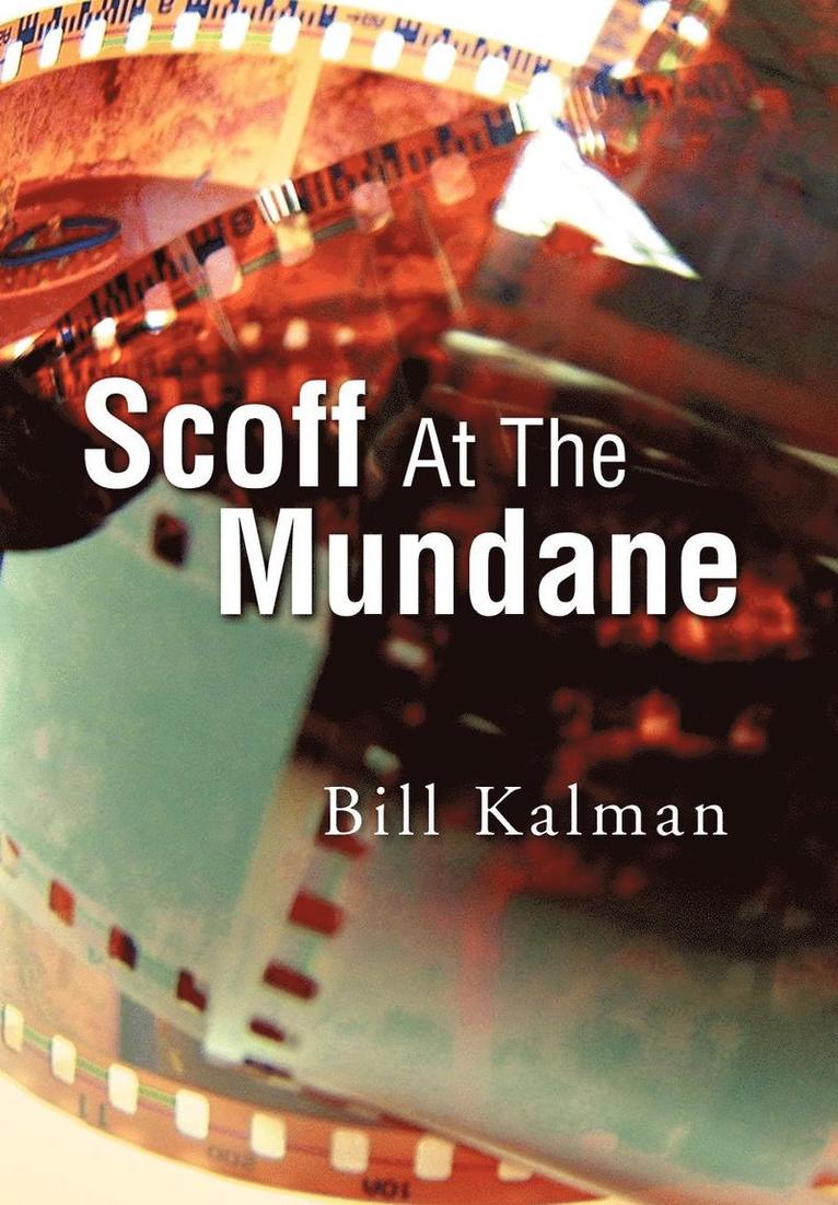 Bill Kalman - Scoff at the Mundane, Inbunden