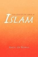Khalil Ur Rehman - Concept of Labor in Islam, Inbunden