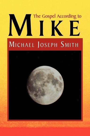 Michael Joseph Smith - Gospel According to Mike, Häftad