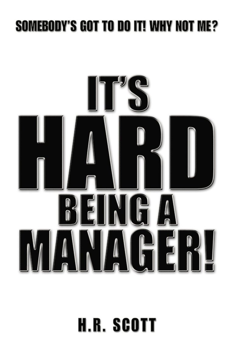 H R Scott, H. R. Scott - It's Hard Being a Manager!, Häftad