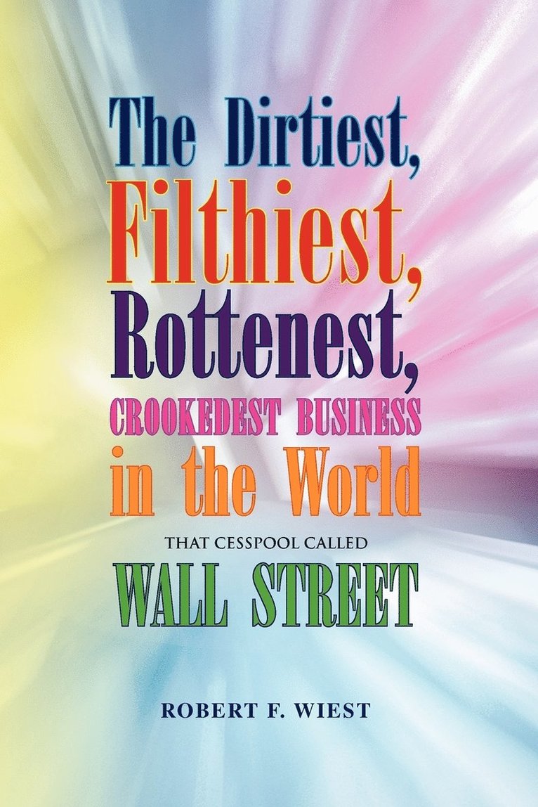 The Dirtiest, Filthiest, Rottenest, Crookedest Business in the World 1