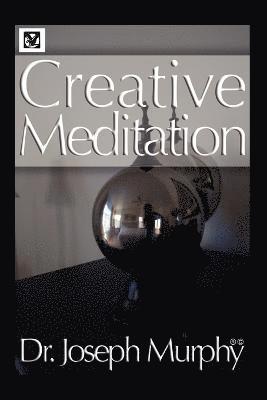 Joseph Murphy - Creative Meditation, Häftad