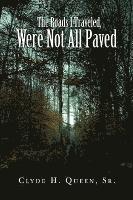 Roads I Traveled, Were Not All Paved
