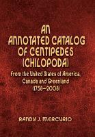 An Annotated Catalog of Centipedes (Chilopoda) From the United States of America, Canada and Greenland (1758-2008) 1
