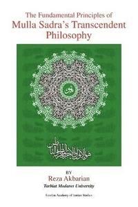 bokomslag The Fundamental Principles of Mulla Sadra's Transcendent Philosophy