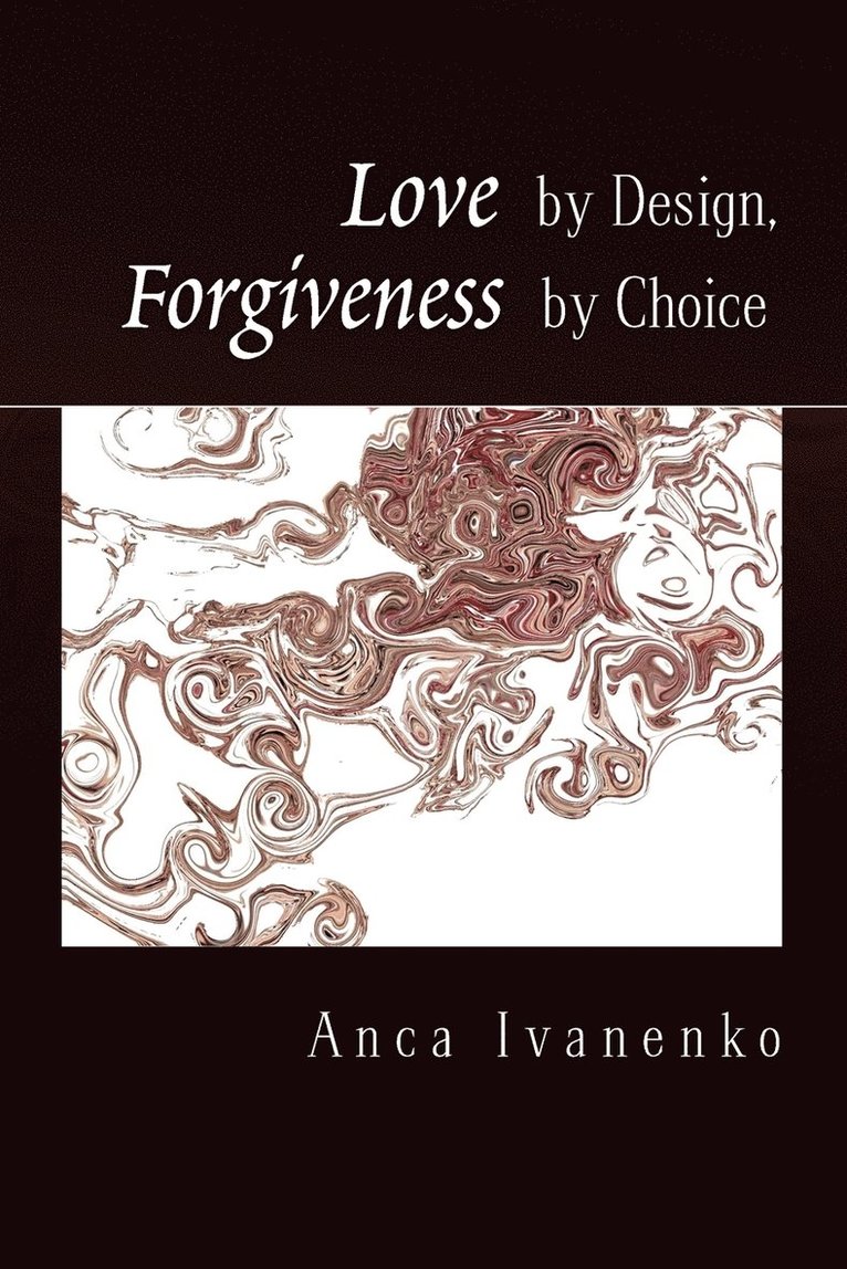 Anca Ivanenko - Love by Design, Forgiveness by Choice, Häftad