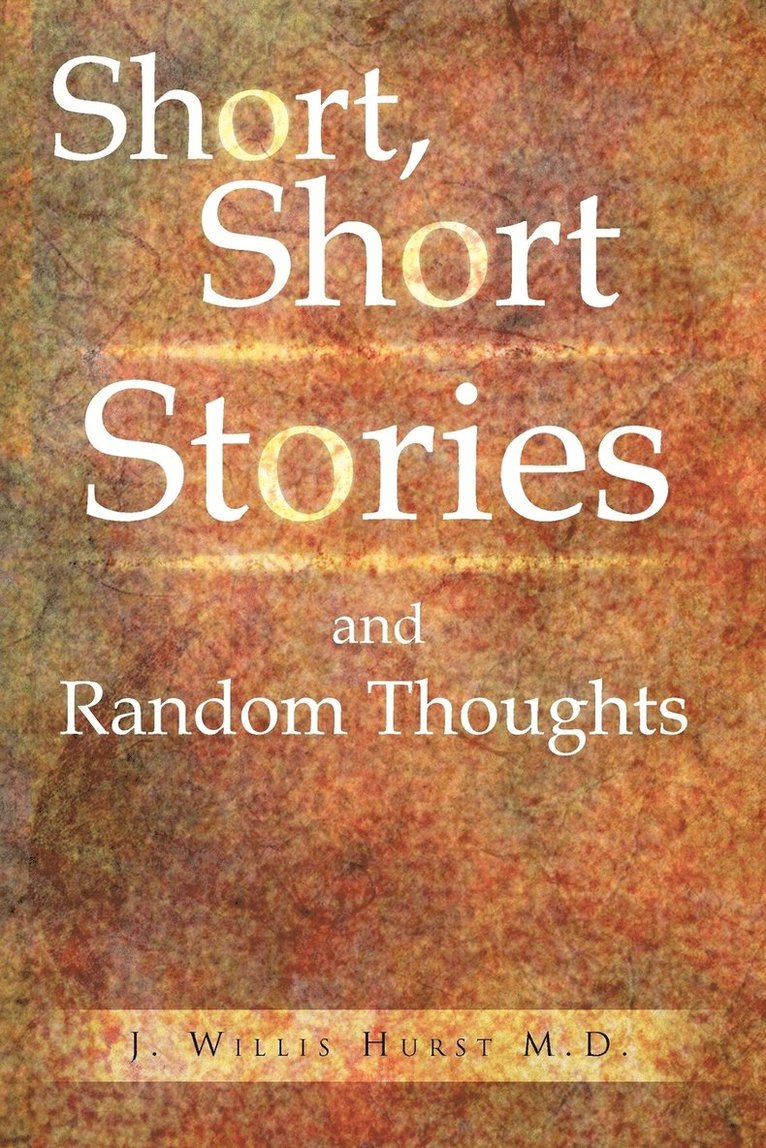 Short, Short Stories and Random Thoughts 1