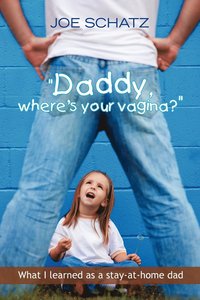 bokomslag ''Daddy, Where's Your Vagina?''