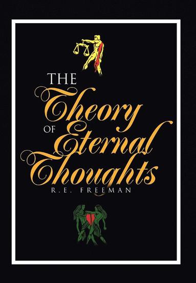 R E Freeman - Theory of Eternal Thoughts, Inbunden