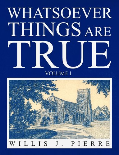 bokomslag Whatsoever Things Are True - Volume I