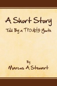 bokomslag A Short Story Told by a Trouble Youth