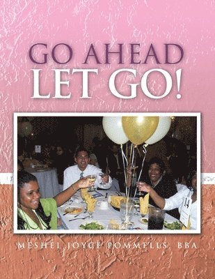 Go Ahead Let Go! 1