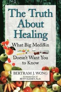 bokomslag The Truth about Healing