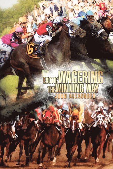 John Alexander - Exotic Wagering the Winning Way, Häftad