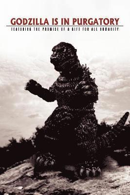 Godzilla is in Purgatory 1