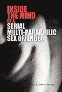 bokomslag Inside The Mind of a Serial Multi-Paraphilic Sex Offender