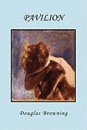 Douglas Browning - Pavilion, Inbunden