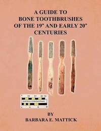 bokomslag A Guide to Bone Toothbrushes of the 19th and Early 20th Centuries