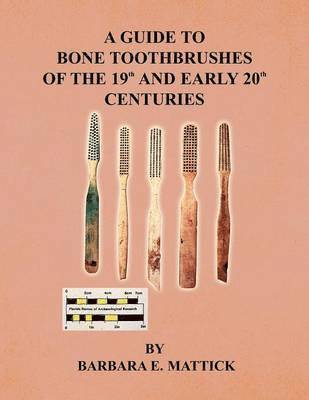 bokomslag A Guide to Bone Toothbrushes of the 19th and Early 20th Centuries