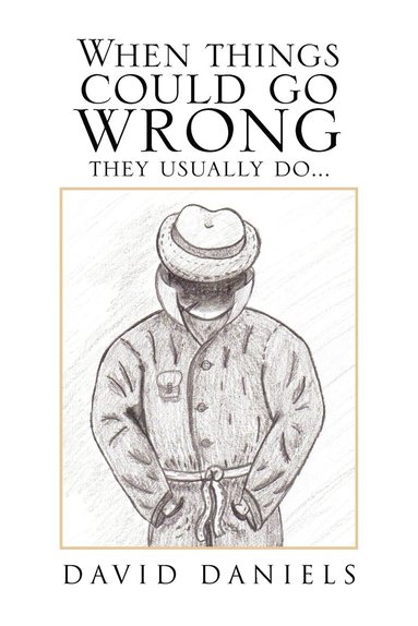 David Daniels - When Things Could Go Wrong They Usually Do..., Häftad