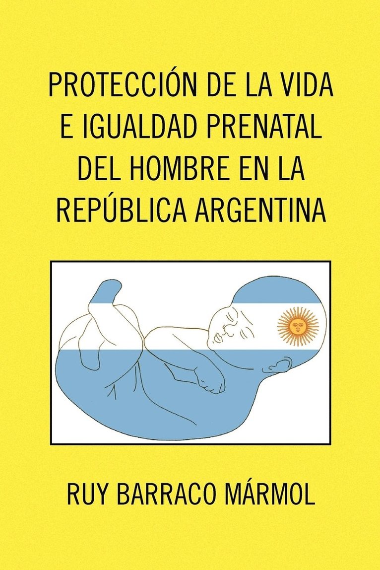 Proteccion de La Vida E Igualdad Prenatal del Hombre En La Republica Argentina 1