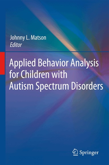 Johnny L. Matson - Applied Behavior Analysis for Children with Autism Spectrum Disorders, Inbunden