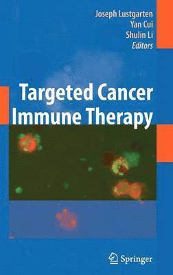 Joseph Lustgarten, Yan Cui, Shulin Li - Targeted Cancer Immune Therapy, Inbunden