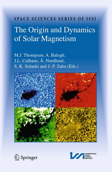 M.J. Thompson, A. Balogh, J.L. Culhane, Å. Nordlund, S.K. Solanki, J.-P. Zahn - Origin and Dynamics of Solar Magnetism, Inbunden