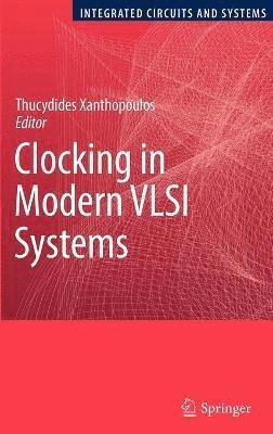 Thucydides Xanthopoulos - Clocking in Modern VLSI Systems, Inbunden