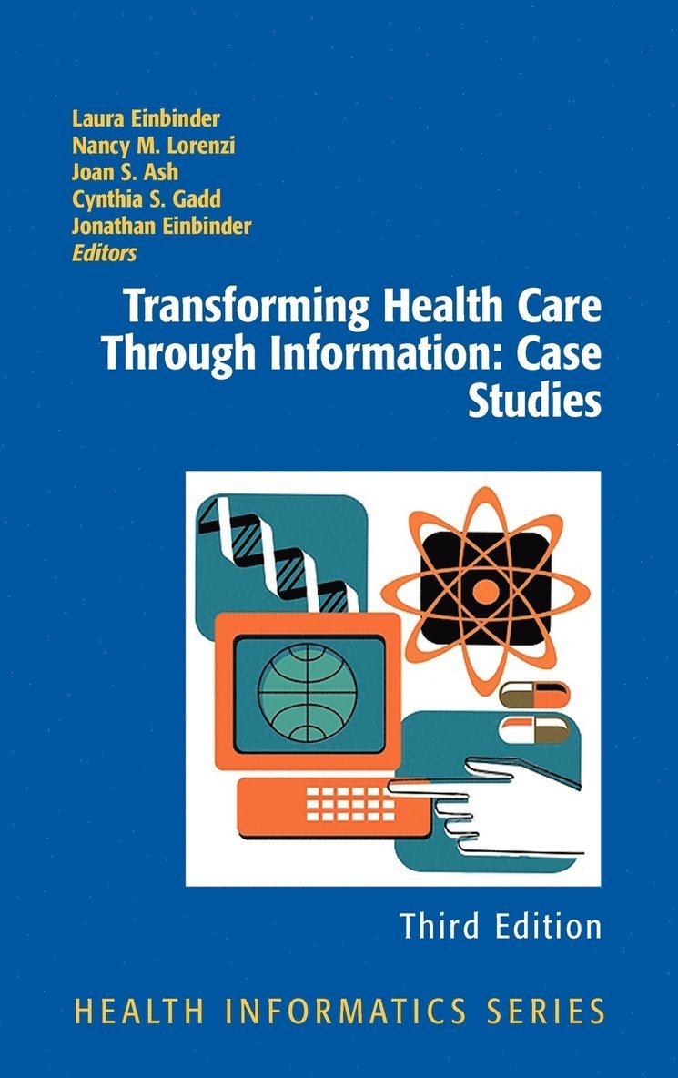 Transforming Health Care Through Information: Case Studies 1