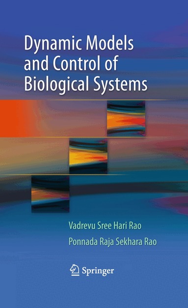 Vadrevu Sree Hari Rao, Ponnada Raja Sekhara Rao - Dynamic Models and Control of Biological Systems, Inbunden