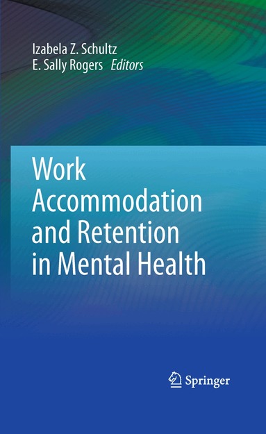 Izabela Z. Schultz, E. Sally Rogers - Work Accommodation and Retention in Mental Health, Inbunden