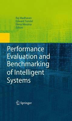 Performance Evaluation and Benchmarking of Intelligent Systems 1