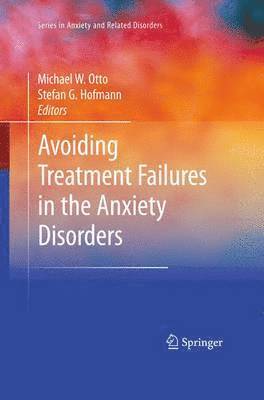 Avoiding Treatment Failures in the Anxiety Disorders 1