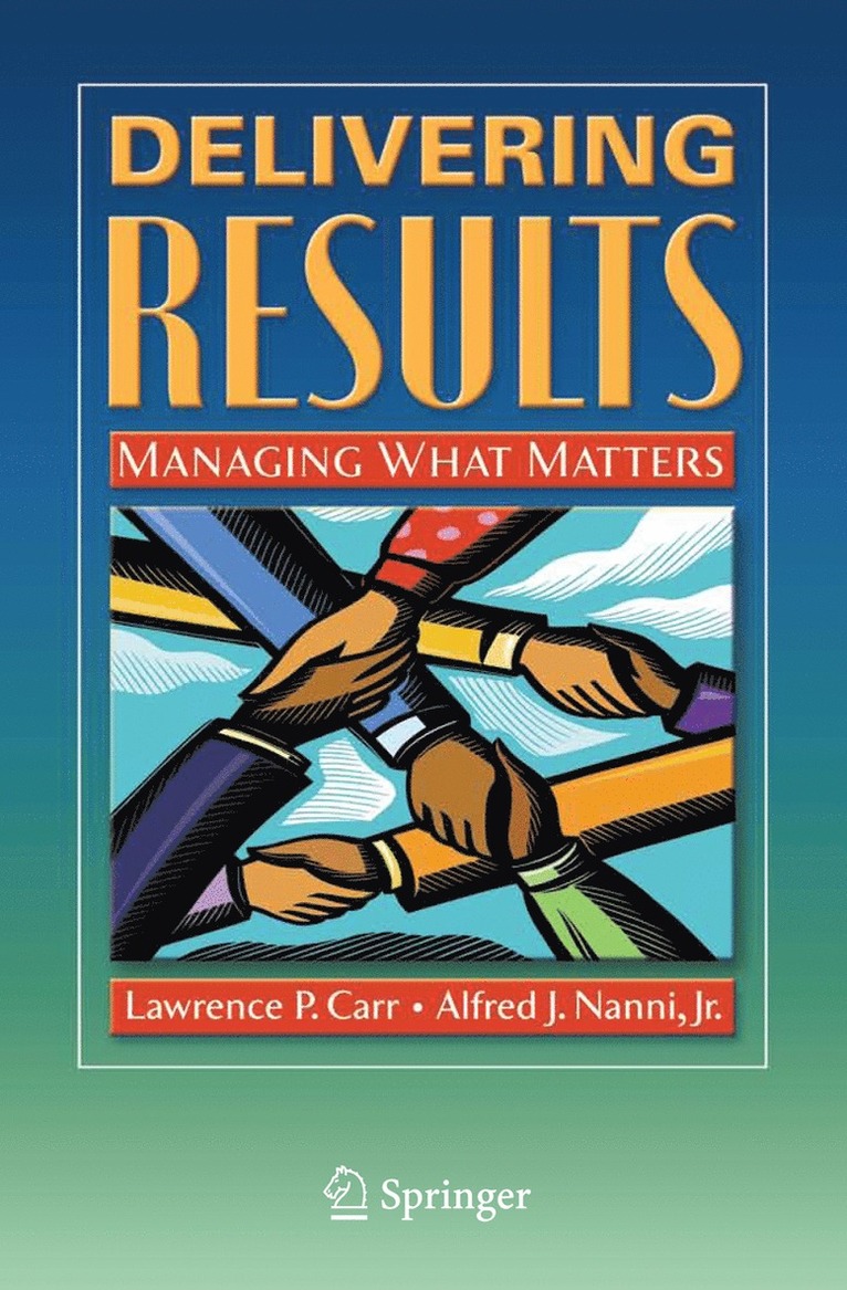 Lawrence P. Carr, Alfred J. Nanni Jr., Alfred J. Nanni Jr, Lawrence P Carr, Alfred J Nanni Jr - Delivering Results, Inbunden