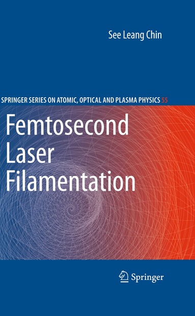 See Leang Chin - Femtosecond Laser Filamentation, Inbunden