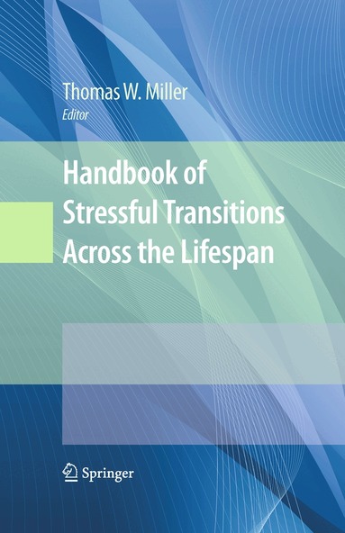 Thomas W. Miller - Handbook of Stressful Transitions Across the Lifespan, Inbunden