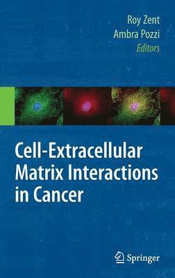 Cell-Extracellular Matrix Interactions in Cancer 1